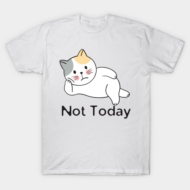 Not Today Cat T-Shirt by HobbyAndArt